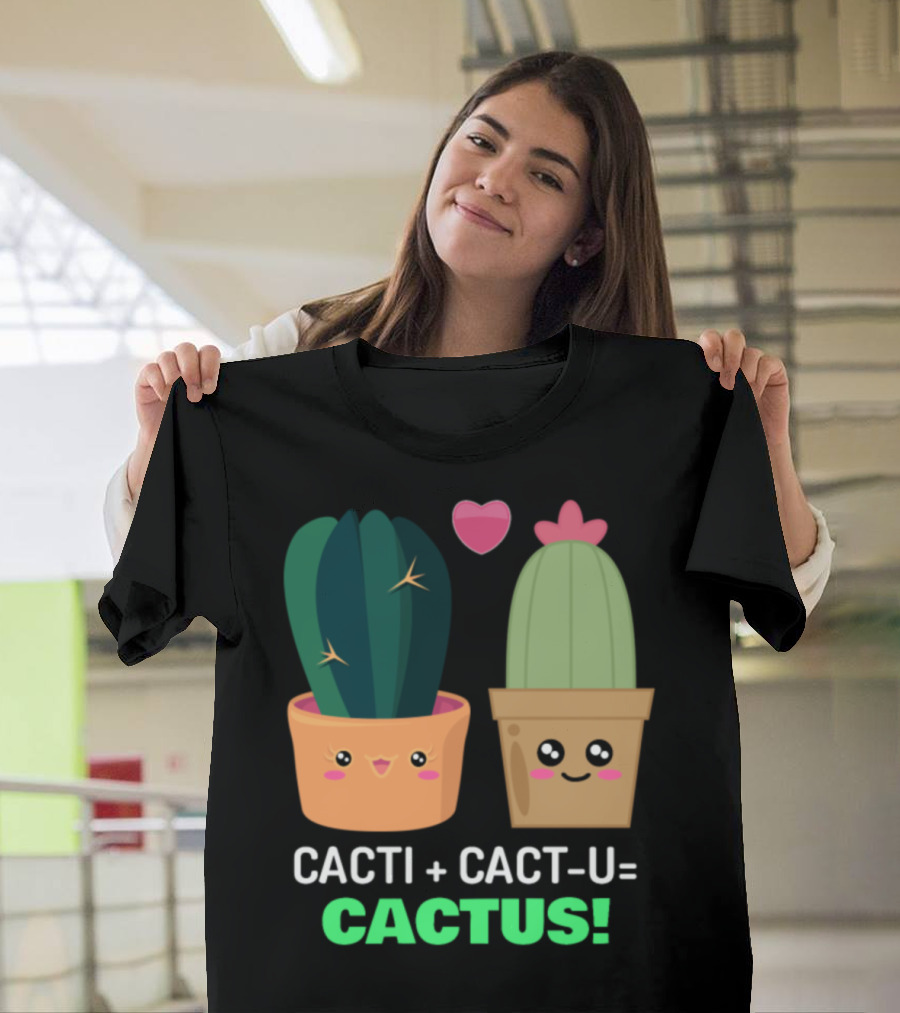 Cacti Plus Cact-U Equals Cactus Cute Cactus Pun with Heart T-Shirt