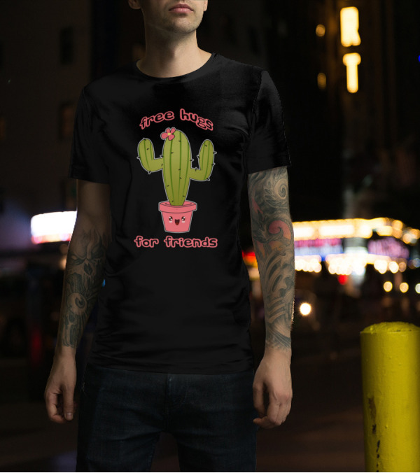 Free Hugs For Friends Cacti Hug Cool Spiky Teasing T-Shirt