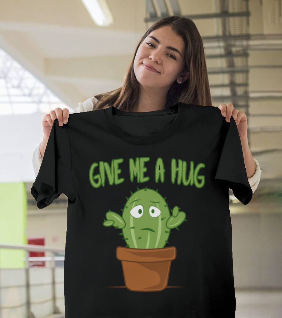 Give Me a Hug Cactus Funny Sukkulenten Cactaceae T-Shirt