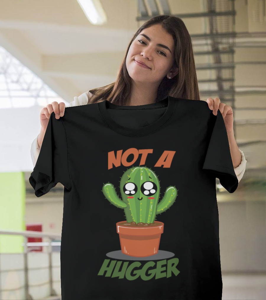 Not A Hugger Prickly Cactus Hug Hater Funny T-Shirt