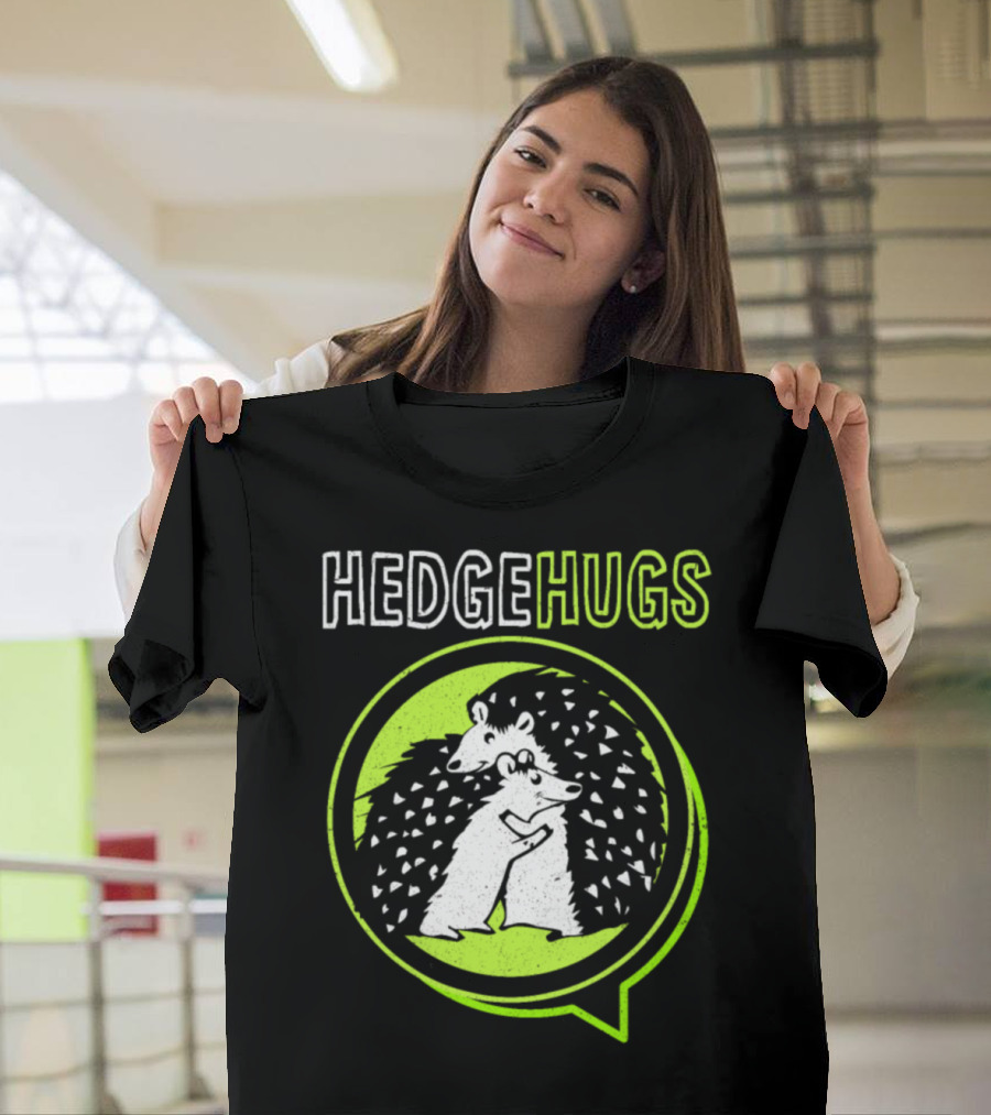 Hedgehugs Hedgie Hedgehog Spiky Cuddle Rodent T-Shirt