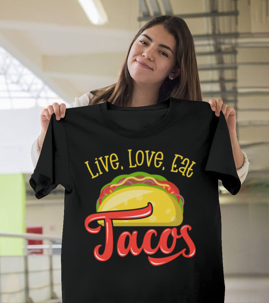Live Love Eat Tacos with Vibrant Taco T-Shirt