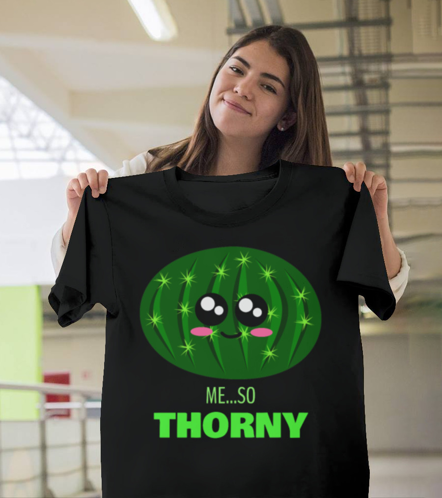 Me So Thorny Cute Cactus Face Pun T-Shirt