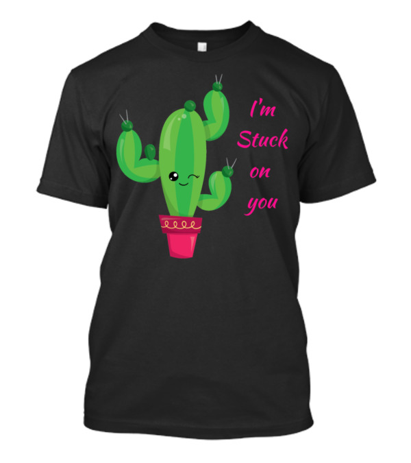 I'm Stuck On You Cactus Valentines T-Shirt