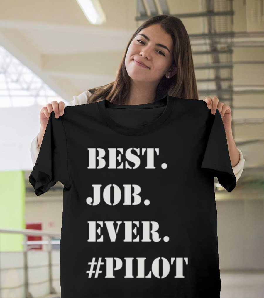 Best Job Ever #Pilot T-Shirt