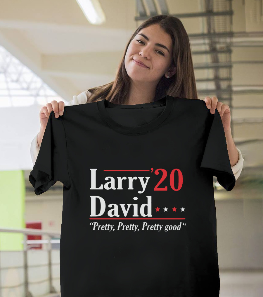 Larry David 20 Pretty Pretty Pretty Good T-Shirt