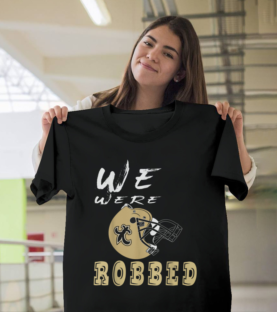 We Were Robbed Fleur-de-Lis Saints New Orleans Football Helmet T-Shirt