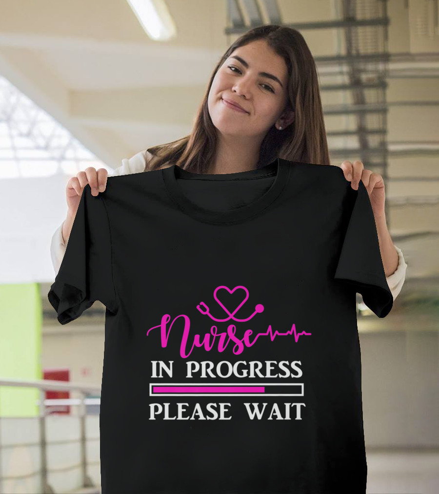 Nurse in Progress Please Wait Stethoscope Heartbeat Pink T-Shirt