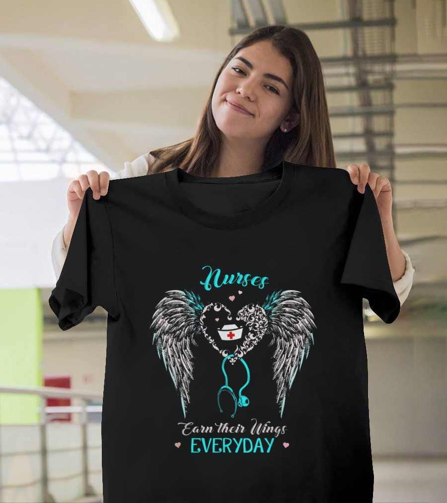 Nurses Earn Their Wings Every Day Heart Stethoscope Angel Wings T-Shirt