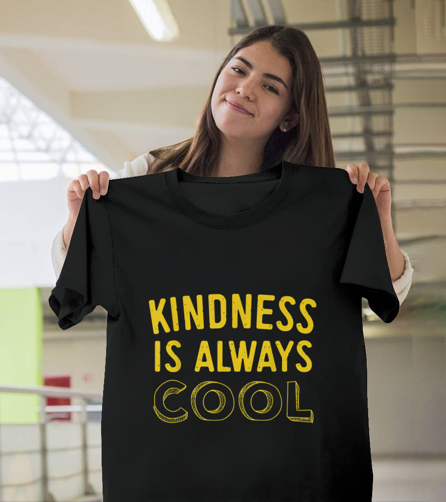 Kindness Is Always Cool T-Shirt