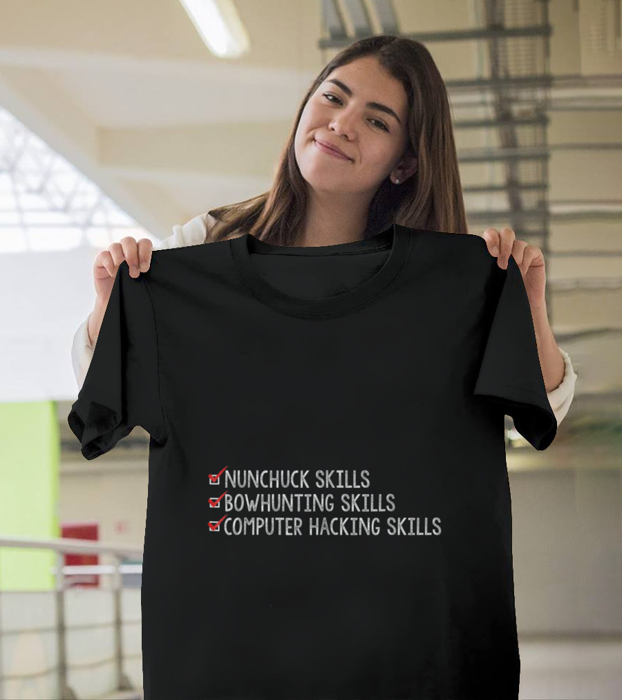 Nunchuck Skills Bow Hunting Skills Computer Hacking Skills T-Shirt