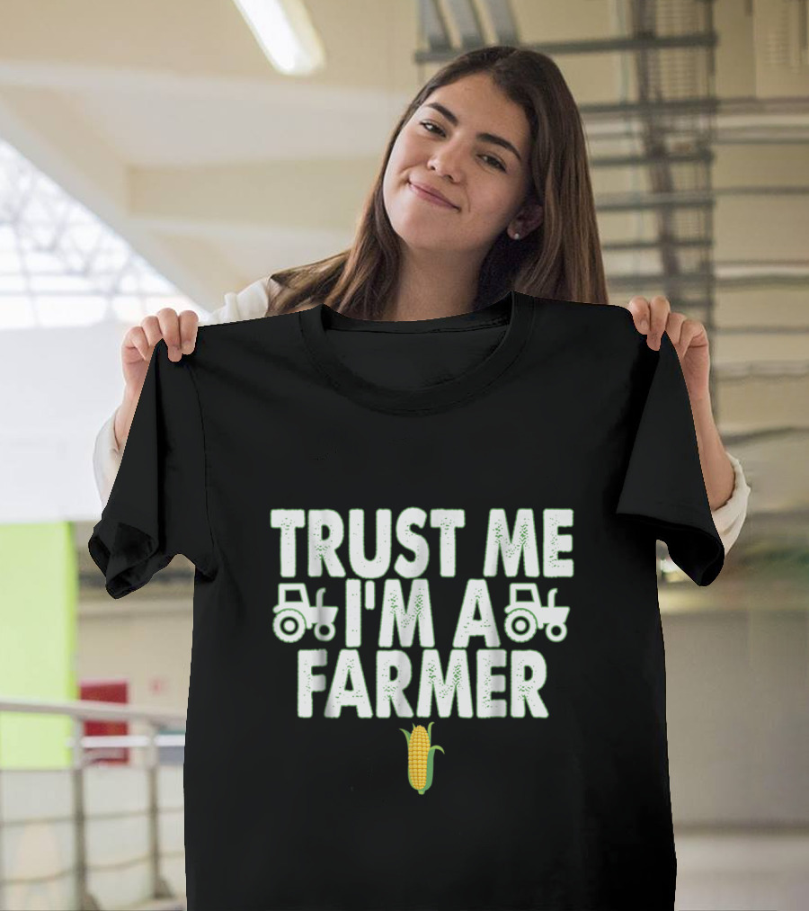 Trust Me I'm a Farmer Funny Farming with Tractor and Corn T-Shirt