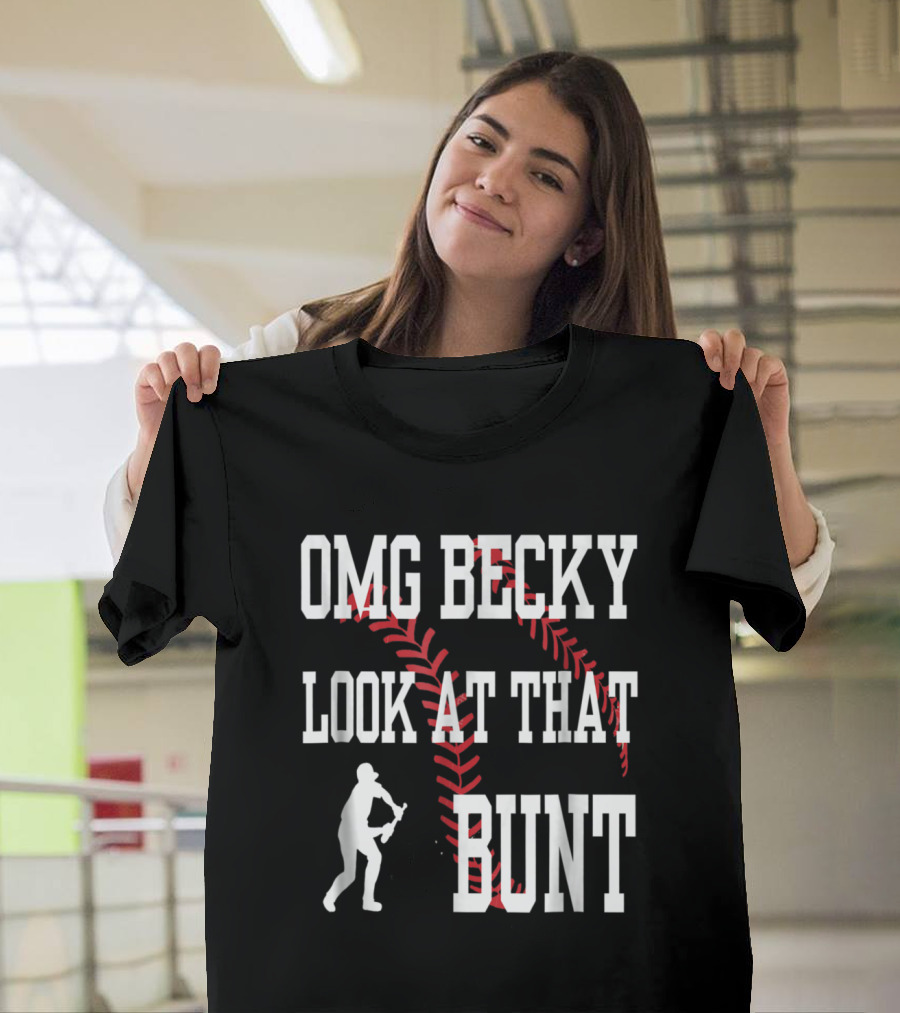 OMG Becky Look At That Bunt Baseball Humor Graphic with Batter and Stitching T-Shirt
