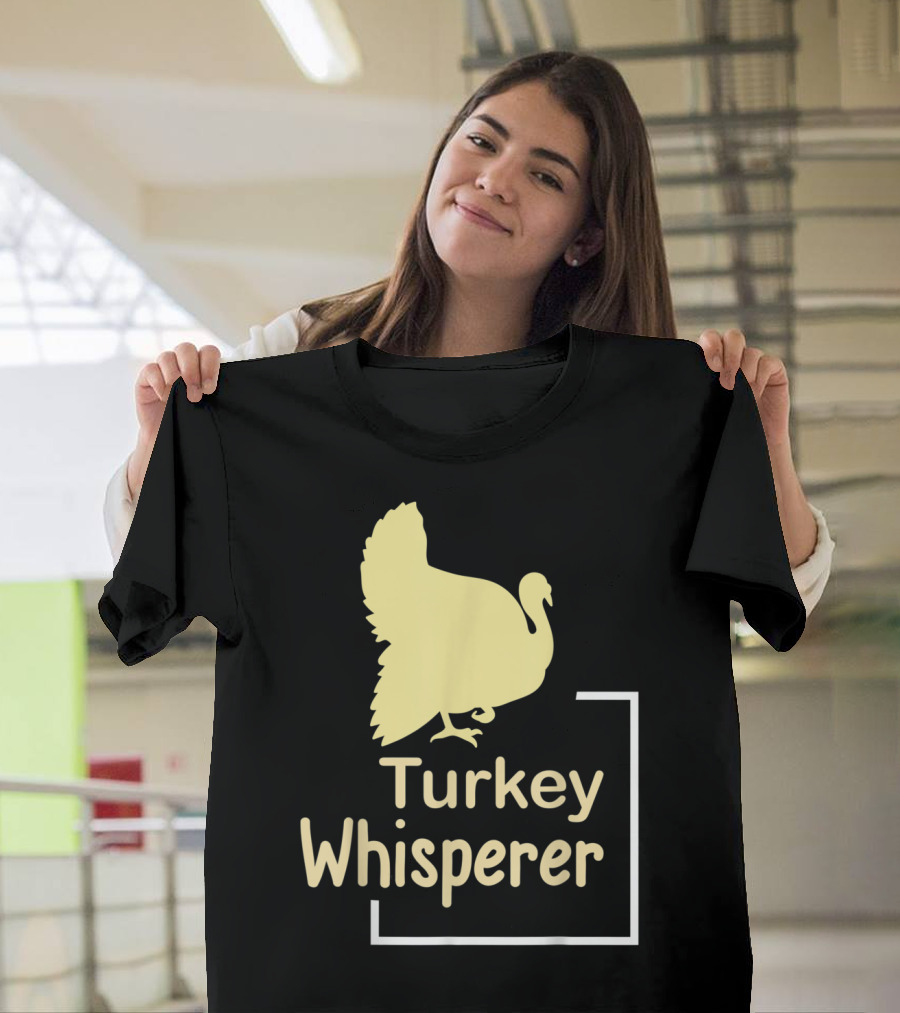 Turkey Whisperer Gift for Poultry Lovers and Enthusiasts T-Shirt