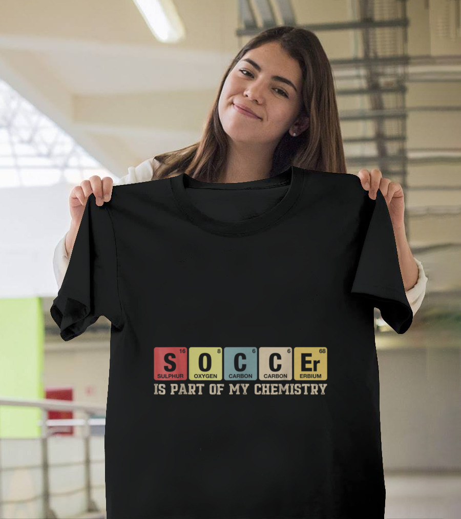 Soccer Elements Sulphur Oxygen Carbon Carbon Erbium Chemistry Phrase T-Shirt