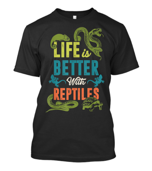 Life Is Better With Reptiles Enchanting Creatures T-Shirt