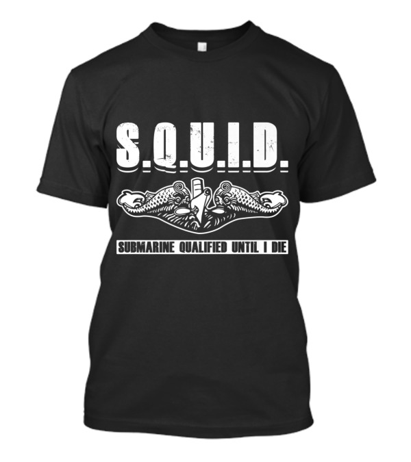 S.Q.U.I.D. Submarine Qualified Until I Die Nautical Emblem T-Shirt