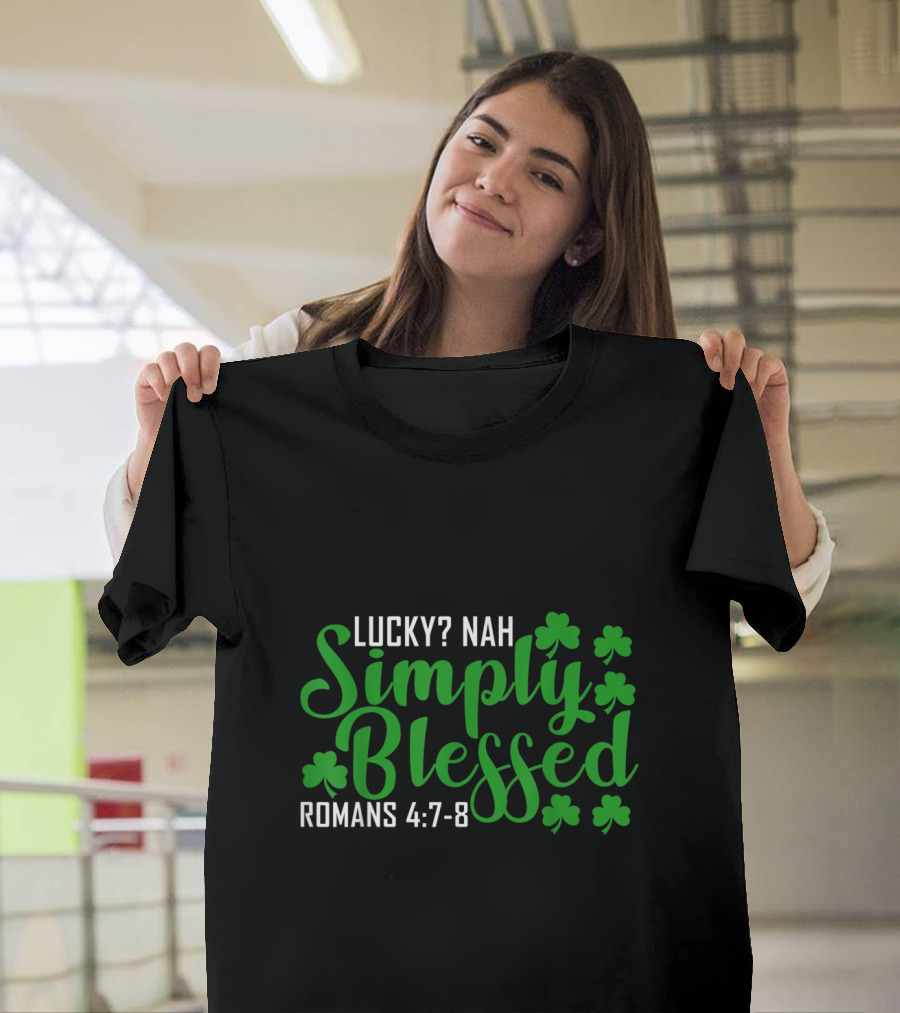 Lucky Nah Simply Blessed Romans 4:7-8 with Green Clover Christian Faith T-Shirt