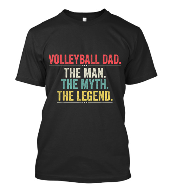 Volleyball Dad The Man The Myth The Legend T-Shirt