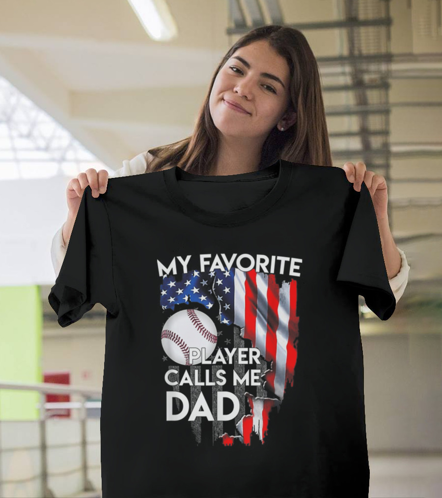 My Favorite Baseball Player Calls Me Dad American Flag Baseball Dad T-Shirt