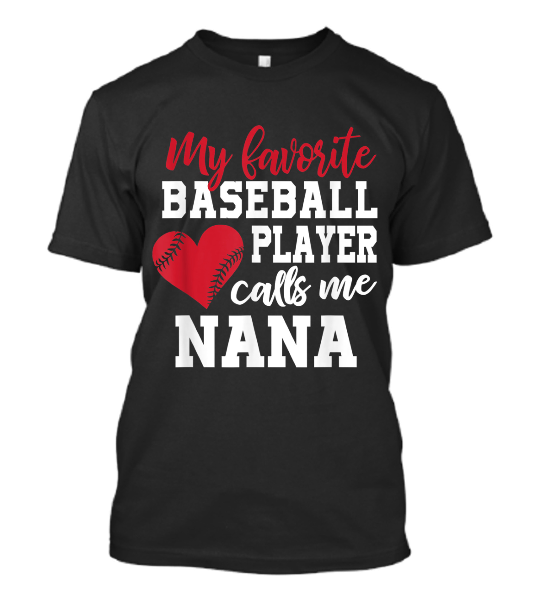My Favorite Baseball Player Calls Me NANA Red Heart T-Shirt