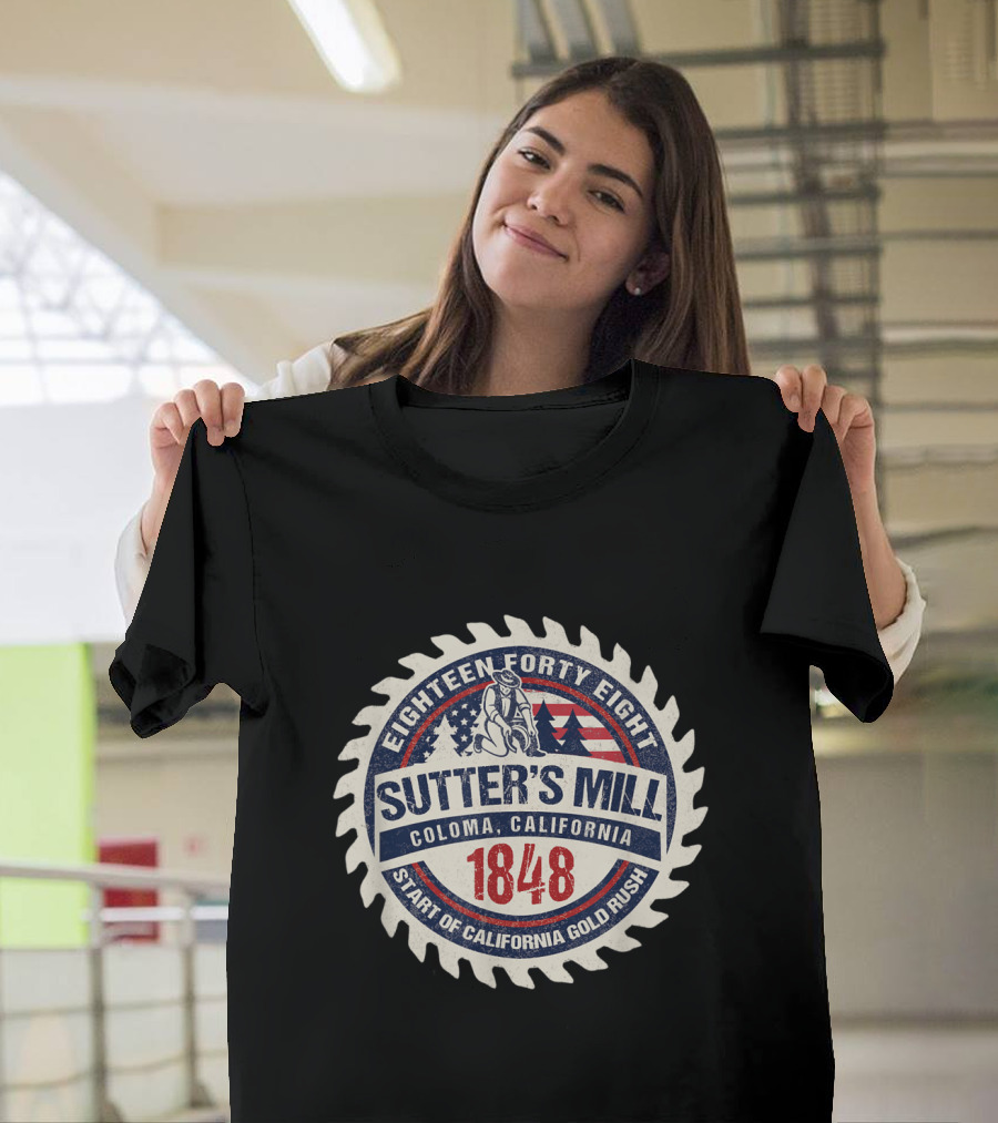 Eighteen Forty Eight Sutter's Mill Coloma California Start of California Gold Rush 1848 T-Shirt