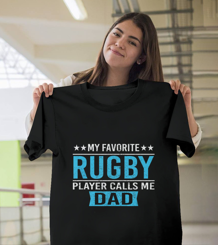 My Favorite Rugby Player Calls Me Dad Rugby Player Dad Gift T-Shirt