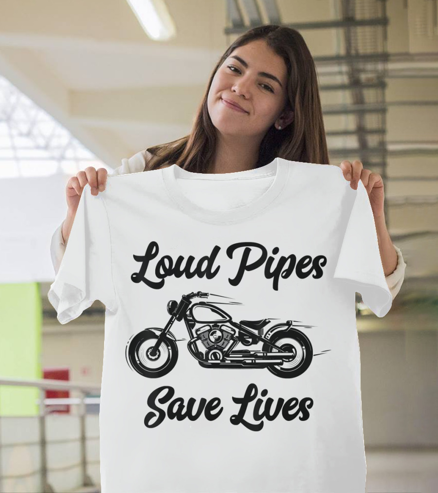 Loud Pipes Save Lives Motorcycle Safety Biker Rider Awareness T-Shirt