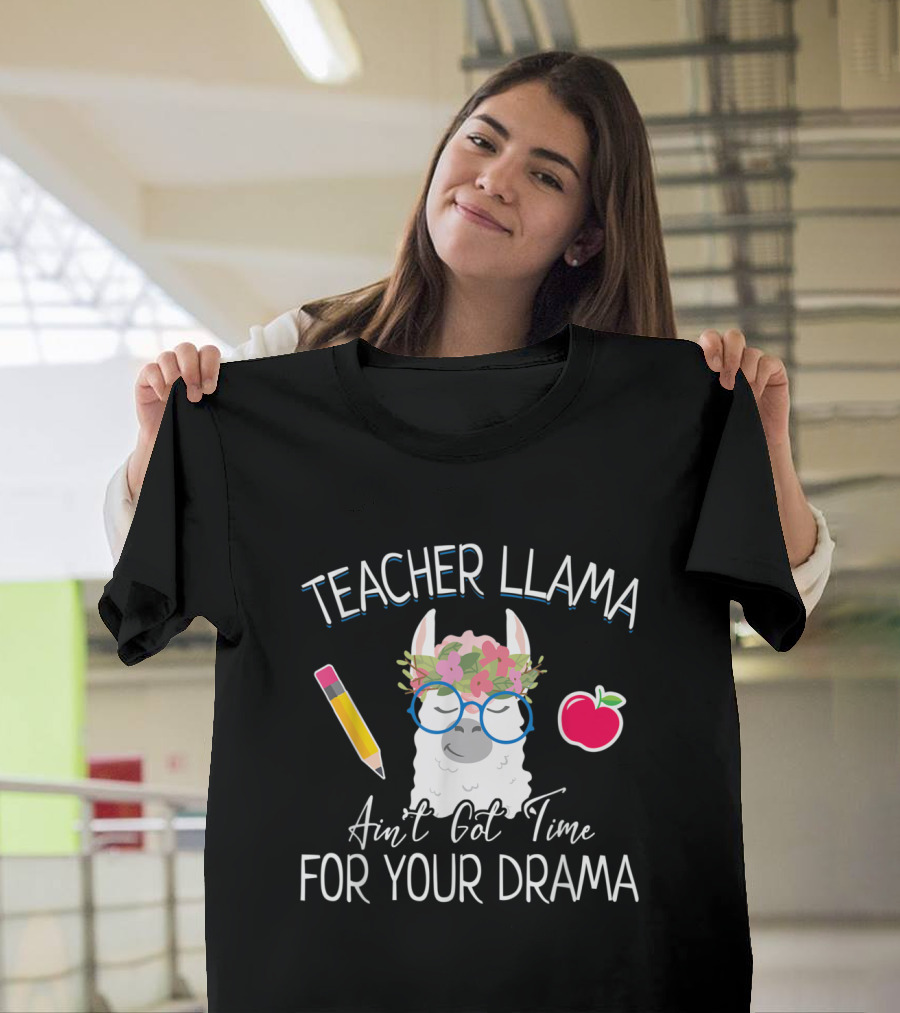 Teacher Llama Ain't Got Time for Your Drama Pencil Apple Flower Crown Glasses T-Shirt