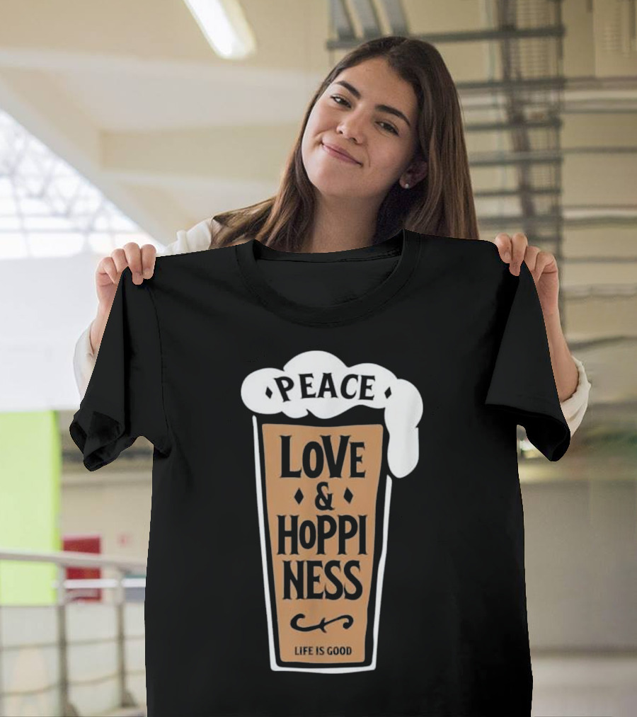 Peace Love and Hoppiness Life Is Good IPA Lovers Craft Beer T-Shirt