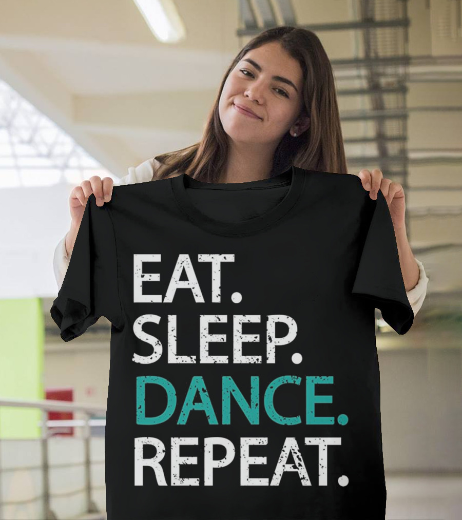 Eat Sleep Dance Repeat Bold Motivational Routine T-Shirt