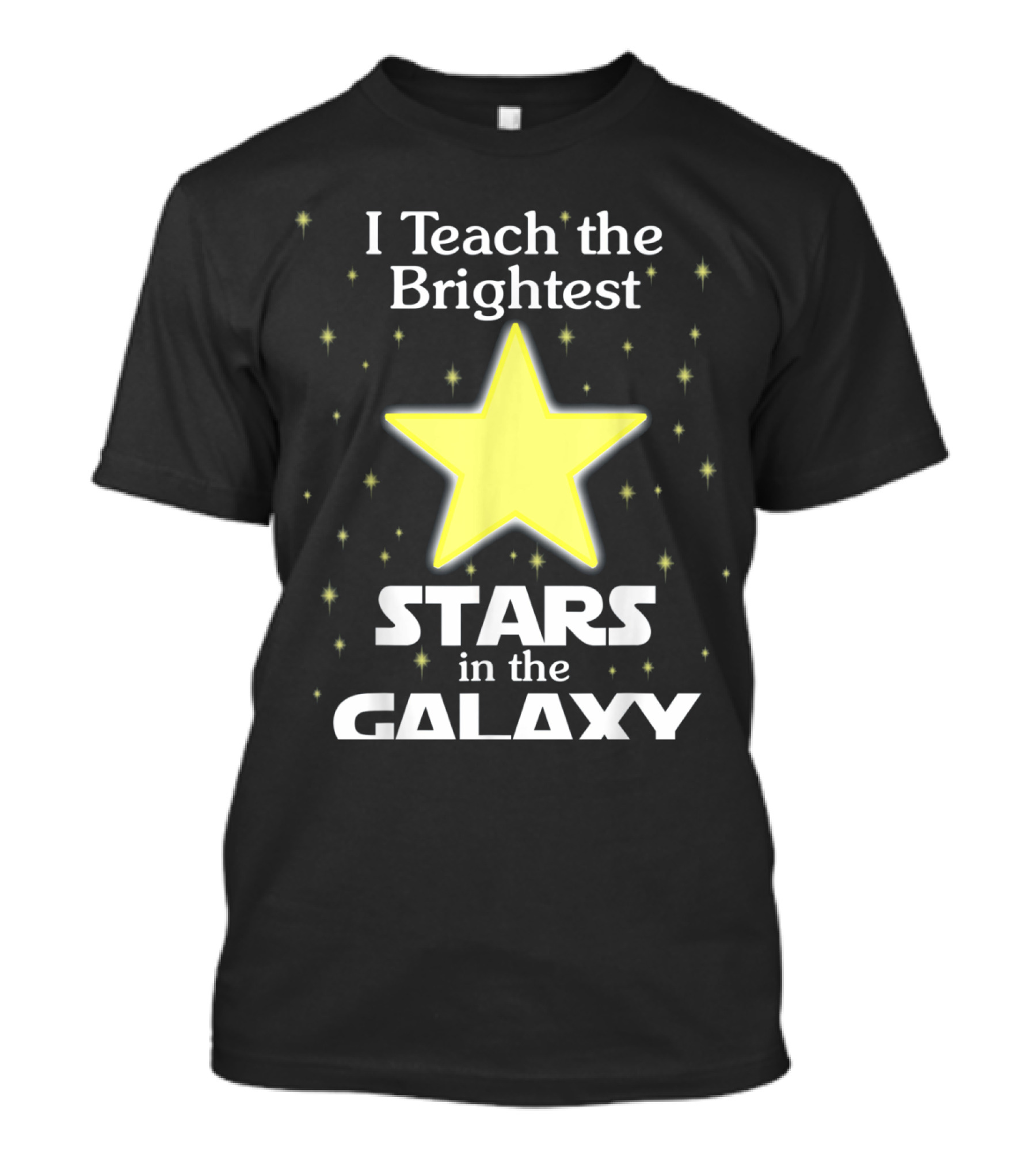I Teach The Brightest Stars In The Galaxy T-Shirt