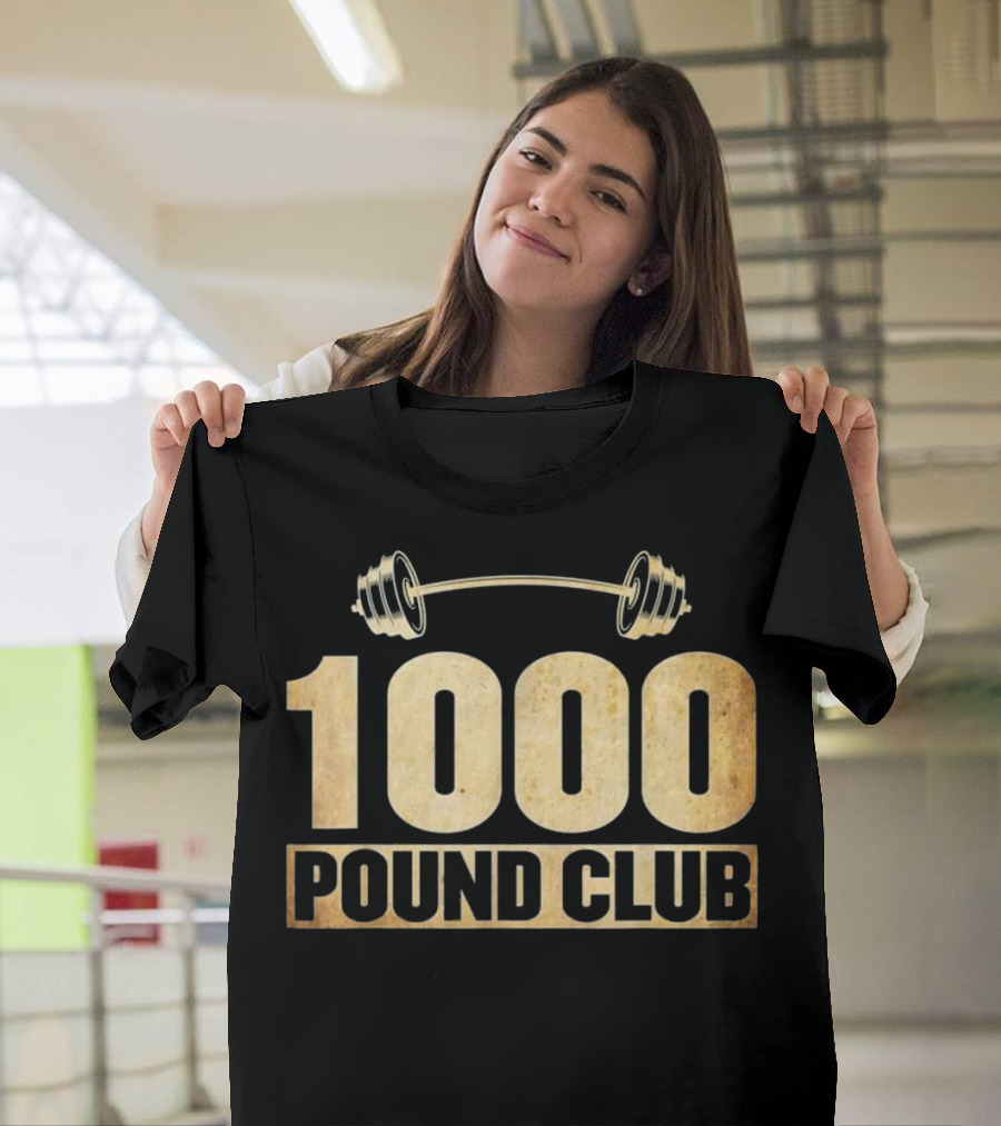 1000 Pound Club Barbell Powerlifting Gym Strength Training T-Shirt