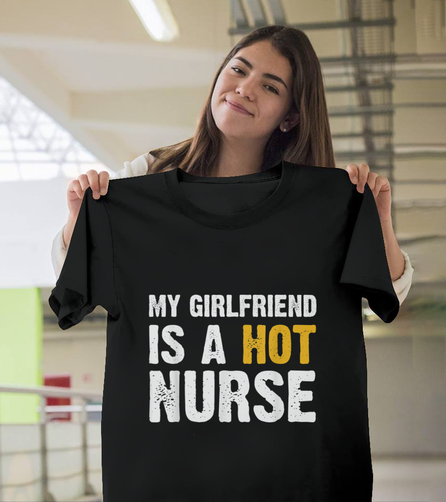 My Girlfriend Is A Hot Nurse T-Shirt