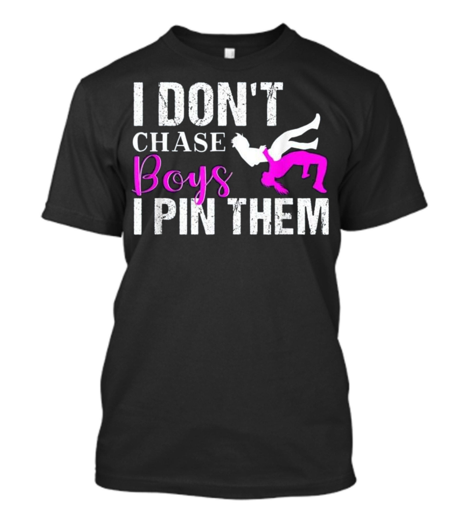 I Don't Chase Boys I Pin Them Wrestling Graphic Female Wrestler T-Shirt