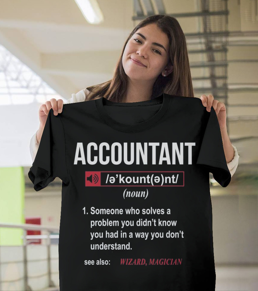 Accountant Definition Someone Who Solves a Problem You Didn't Know See Also Wizard Magician T-Shirt