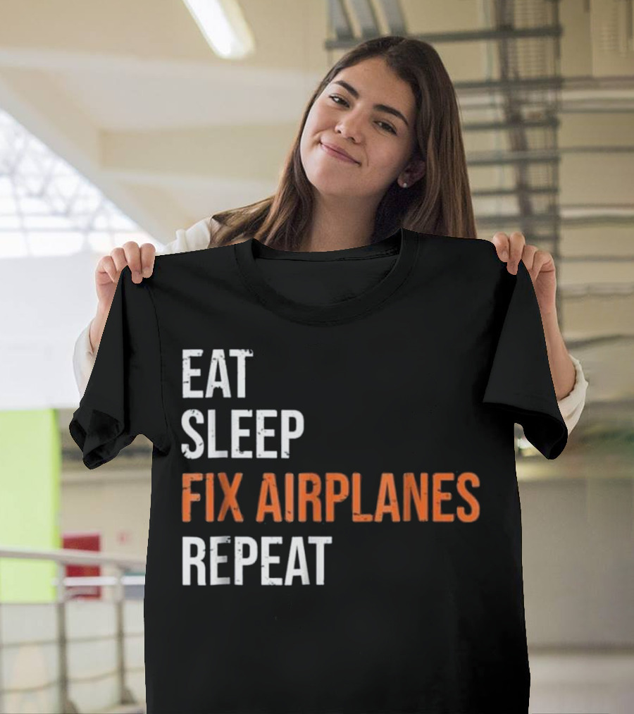 Eat Sleep Fix Airplanes Repeat Funny Aircraft Mechanic T-Shirt