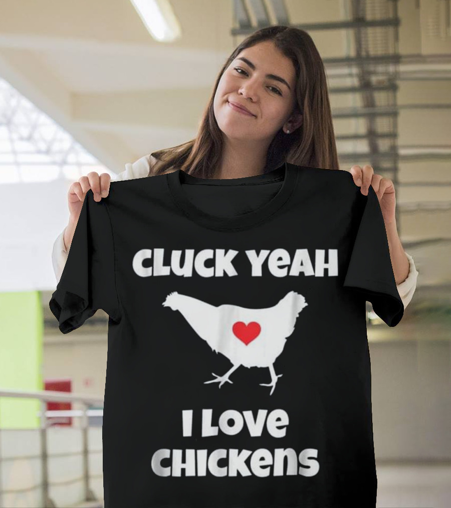 Cluck Yeah I Love Chickens with Heart Graphic Funny Chicken T-Shirt