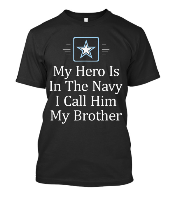 My Hero Is In The Navy I Call Him My Brother Star T-Shirt