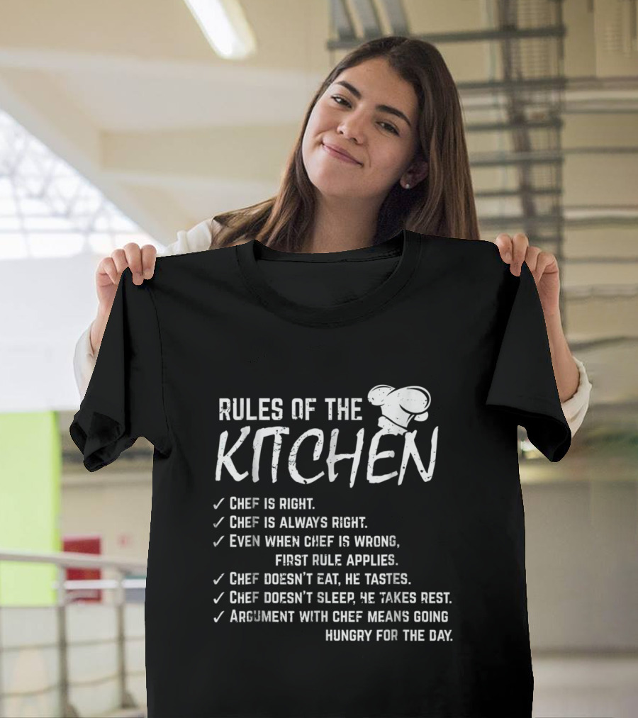 Rules of the Kitchen Checklist Chef Humor: Chef is Right, Always Right, Tastes Not Eats, Takes Rest, Argue and Go Hungry T-Shirt