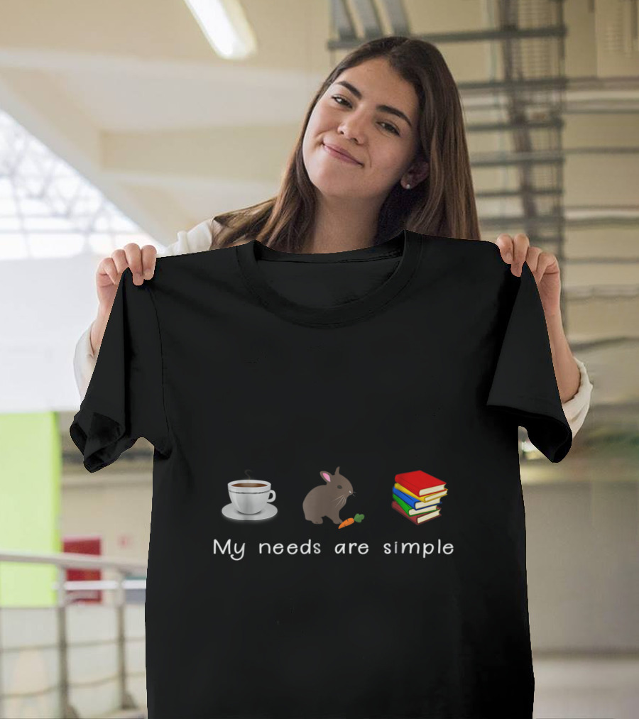 Coffee Rabbit Book My Needs Are Simple Indulgence T-Shirt