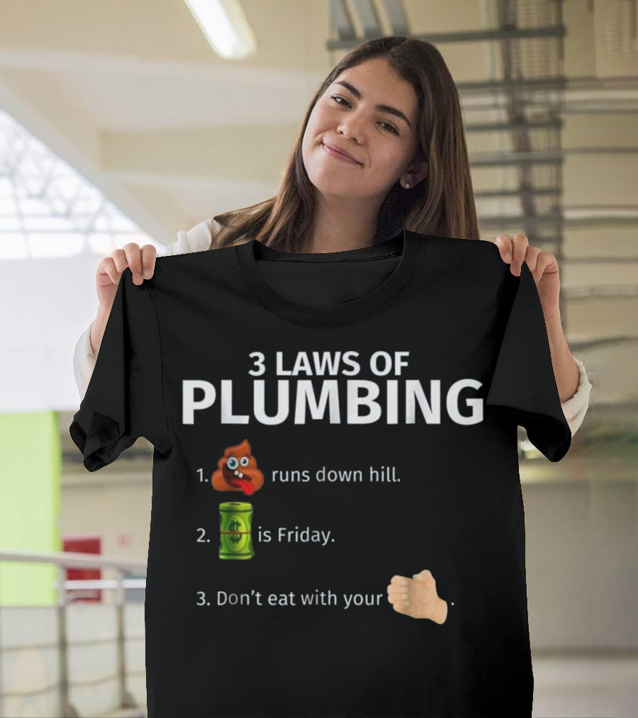 3 Laws Of Plumbing Poop Emoji Barrel Emoji Fist Emoji Runs Down Hill Is Friday Don't Eat With Your T-Shirt