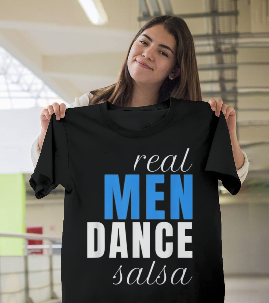 Real Men Dance Salsa T-Shirt