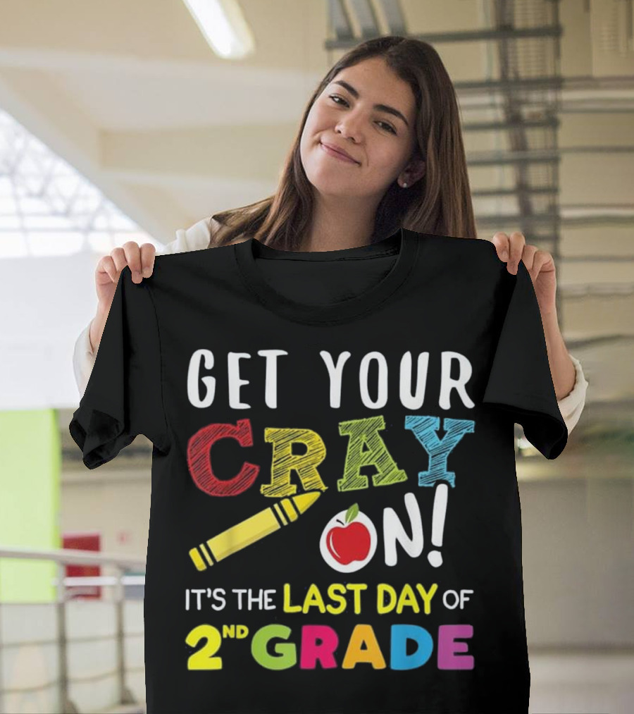 Get Your Cray On It's the Last Day of 2nd Grade Apple Crayon T-Shirt