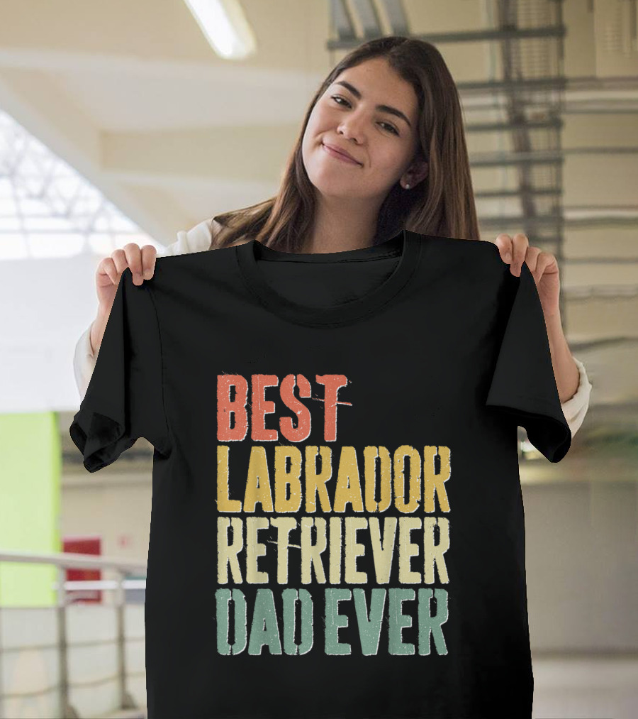 Best Labrador Retriever Dad Ever T-Shirt