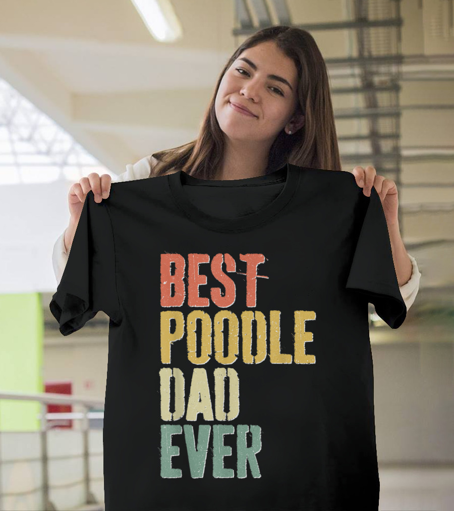 BEST POODLE DAD EVER T-Shirt