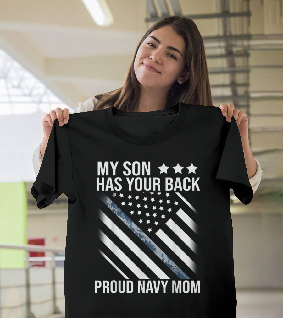 My Son Has Your Back Proud Navy Mom USA Flag T-Shirt