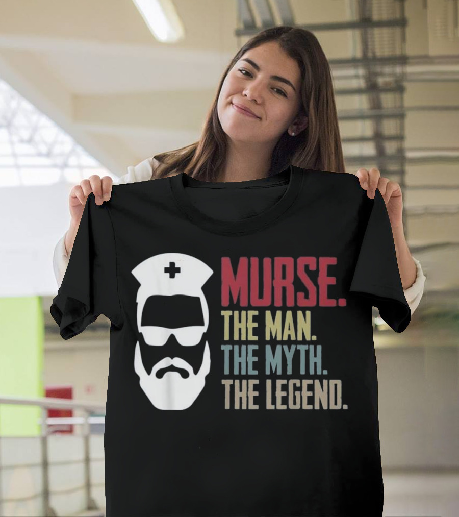 Murse The Man The Myth The Legend Nurse Hat and Sunglasses T-Shirt
