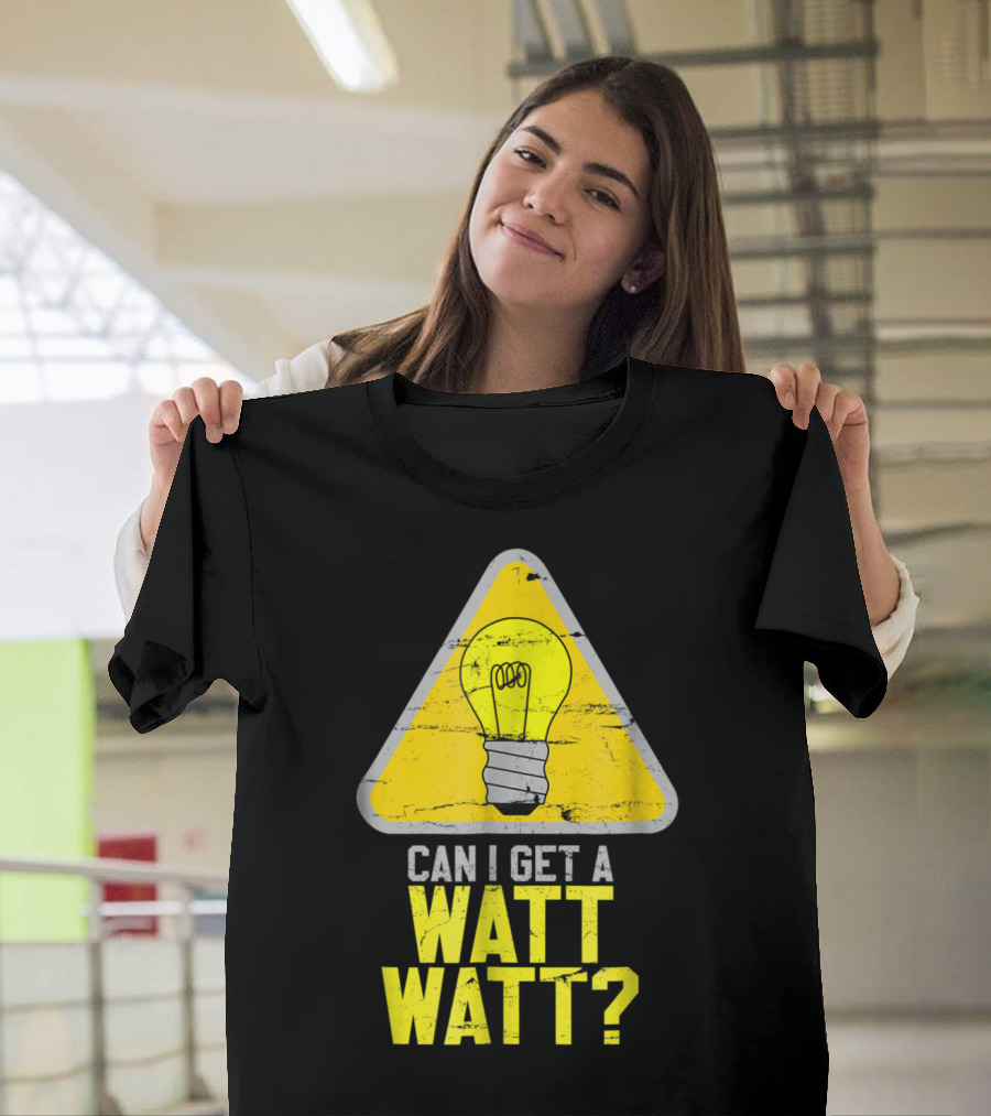 Mens Can I Get A Watt Watt Light Bulb Warning Sign T-Shirt