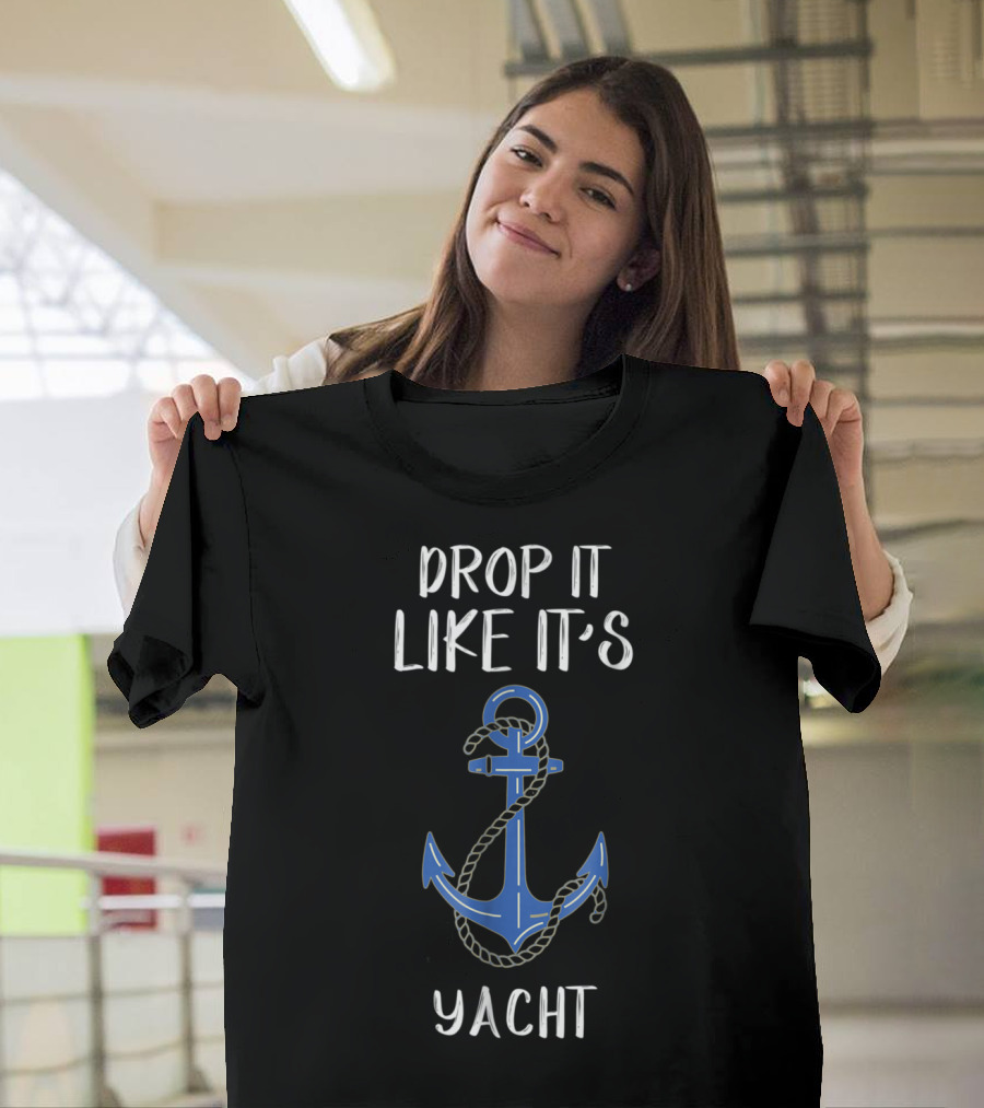 Drop It Like It's Yacht T-Shirt